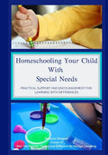 Homeschooling Your Child With Special Needs: Practical Support And Encouragement For Learning With Differences - Paperback