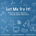 Let Me Try It!: Enhancing maker education through digital fabrication - Paperback