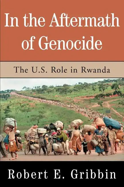 In the Aftermath of Genocide: The U.S. Role in Rwanda - Paperback