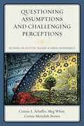 Questioning Assumptions and Challenging Perceptions: Becoming an Effective Teacher in Urban Environments - Hardcover