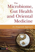 The Microbiome, Gut Health and Oriental Medicine: An Integrated Approach - Paperback
