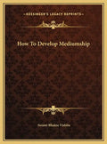 How to Develop Mediumship - Hardcover