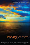 Hoping for More: Having Cancer, Talking Faith, and Accepting Grace - Paperback