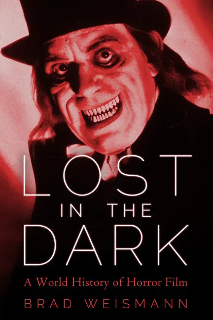 Lost in the Dark: A World History of Horror Film - Hardcover