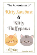 The Adventures of Kitty Sawdust and Kitty Fluffypaws: A Children's Book with two cute Kittens - Paperback