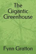 The Gigantic Greenhouse - Paperback