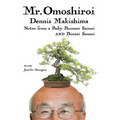 Mr. Omoshiroi: Notes from a Baby Boomer Sansei and Bonsai Sensei - Hardcover