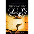 Plugging into God's Story: A Practical Introduction to Reading and Understanding the Bible - Paperback