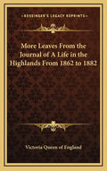 More Leaves from the Journal of a Life in the Highlands from 1862 to 1882 - Hardcover