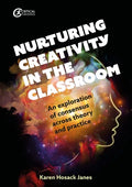 Nurturing Creativity in the Classroom: An Exploration of Consensus Across Theory and Practice - Paperback