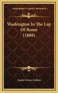 Washington In The Lap Of Rome (1888) - Hardcover