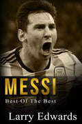 Messi: Best of The Best. Easy to read for kids with stunning color graphics. All you need to know about Messi. (Sports Soccer IQ Book for Kids) - Paperback