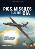 Pigs, Missiles and the CIA: Volume 2 - Kennedy, Khrushchev, Castro and the Cuban Missile Crisis 1962 - Paperback