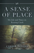 A Sense of Place: My Life and Times on Roaring Creek - Paperback