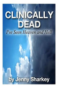 Clinically Dead: I've Seen Heaven and Hell - Paperback
