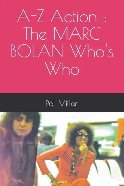 A-Z Action: The MARC BOLAN Who's Who - Paperback