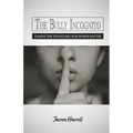 The Bully Incognito: Taming the Tongue Because Words Matter - Paperback