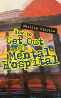 How to Get out of a Mental Hospital - Paperback