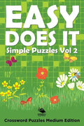 Easy Does It Simple Puzzles Vol 2: Crossword Puzzles Medium Edition - Paperback