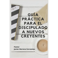 Guía Práctica Para El Discipulado a Nuevos Creyentes - Paperback