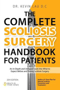The Complete Scoliosis Surgery Handbook for Patients (2nd Edition): An In-Depth and Unbiased Look Into What to Expect Before and During Scoliosis Surg - Paperback
