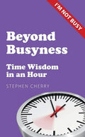 Beyond Busyness: Time Wisdom in an Hour - Paperback