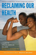 Reclaiming Our Health: A Guide to African American Wellness - Paperback