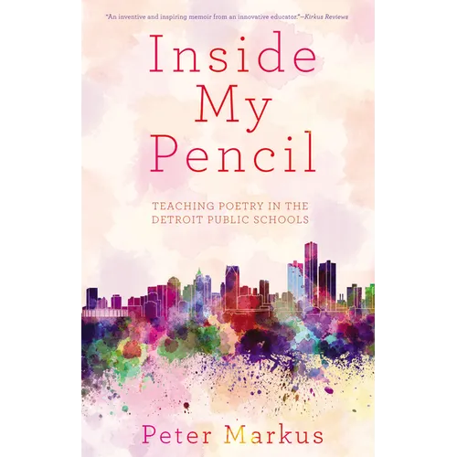 Inside My Pencil: Teaching Poetry in Detroit Public Schools - Paperback