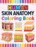 Human Skin Anatomy Coloring Book: Human Skin Anatomy Student's Self-test Coloring Book for Anatomy Students Perfect Book for Medical School Students, - Paperback