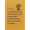 Evangelicalism and the Politics of Reform in Northern Black Thought, 1776-1863 - Hardcover