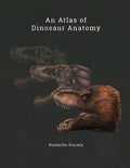 An Atlas of Dinosaur Anatomy - Paperback