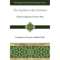 The Epistle to the Hebrews: Christ Is Superior in Every Way-Foundation to Persevere in Biblical Faith - Paperback