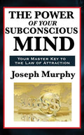 The Power of Your Subconscious Mind - Hardcover