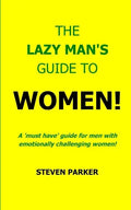 The Lazy Man's Guide To Women! - Paperback