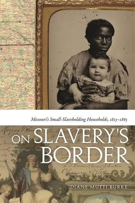On Slavery's Border: Missouri's Small Slaveholding Households, 1815-1865 - Paperback