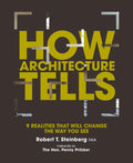 How Architecture Tells: 9 Realities That Will Change the Way You See - Hardcover