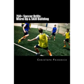 750+ Soccer Drills: Warm Up & Skill Building: Soccer Football Practice Drills For Youth Coaching & Skills Training - Paperback