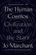 The Human Cosmos: Civilization and the Stars - Paperback