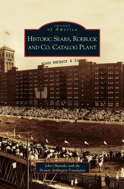 Historic Sears, Roebuck and Co. Catalog Plant - Hardcover