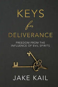 Keys for Deliverance: Freedom From the Influence of Evil Spirits - Paperback