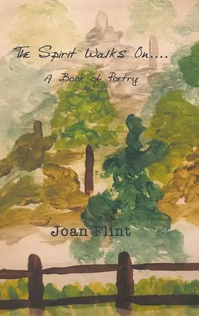 The Spirit Walks on . . . .: A Book of Poetry - Hardcover