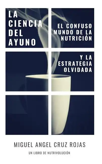La Ciencia del Ayuno: El Confuso Mundo de la Nutrici - Paperback