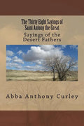 The Thirty Eight Sayings of Saint Antony the Great: Sayings of the Desert Fathers - Paperback