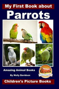 My First Book about Parrots - Amazing Animal Books - Children's Picture Books - Paperback