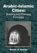 Arabic-Islamic Cities: Building and Planning Principles - Paperback
