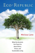 Eco-Republic: What the Ancients Can Teach Us about Ethics, Virtue, and Sustainable Living - Paperback