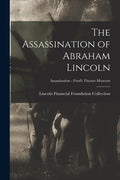 The Assassination of Abraham Lincoln; Assassination - Ford's Theatre Museum - Paperback