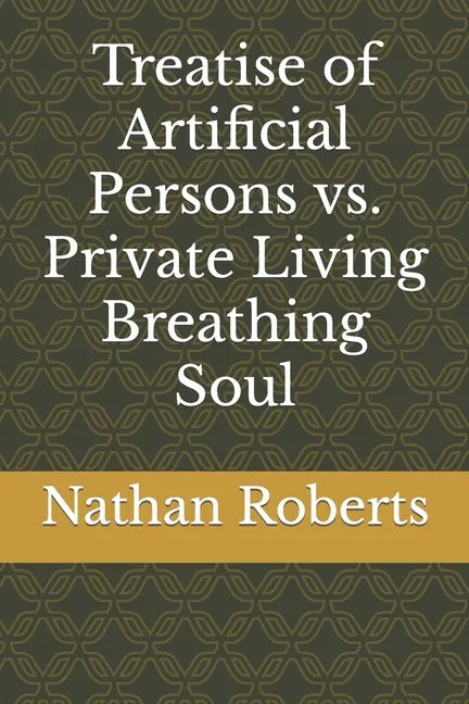 Treatise of Artificial Persons vs. Private Living Breathing Soul - Paperback