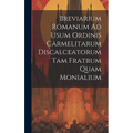 Breviarium Romanum Ad Usum Ordinis Carmelitarum Discalceatorum Tam Fratrum Quam Monialium - Hardcover
