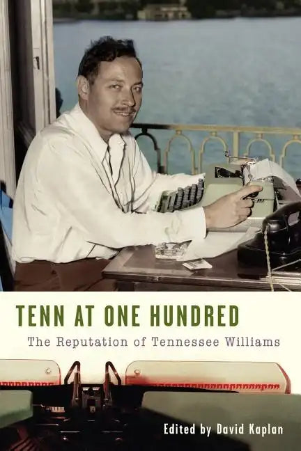 Tenn at One Hundred: The Reputation of Tennessee Williams - Paperback